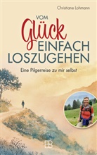 Christiane Lohmann - Vom Glück, einfach loszugehen