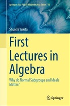 Shuichi Yukita - First Lectures in Algebra