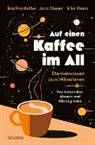 Eva Freistetter, Jana Steuer, Elka Xharo - Auf einen Kaffee im All