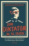 @blauer Elefant, blauerElefant - Zum Diktator in 30 Tagen