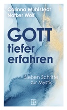 Corinna Mühlstedt, Notker Wolf - Gott tiefer erfahren