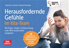 Sebastian Lisowski, Annette Reisinger - Herausfordernde Gef&uuml;hle im Kita-Team, m. 1 Beilage