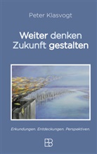 Peter Klasvogt - Weiter denken, Zukunft gestalten