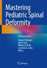 Michael G Vitale et al, Rajiv R Iyer, Rajiv R. Iyer, Lawrence G Lenke, Lawrence G. Lenke, Richard P Menger... - Mastering Pediatric Spinal Deformity