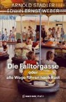 Arnold Stadler, Edwin Ernst Weber - Die Falltorgasse oder alle Wege führen nach Rast