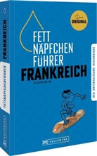 Felicitas Meyer - Fettnäpfchenführer Frankreich