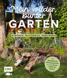 Silvia Hardt - Mein wilder, bunter Garten - Einfach naturnah gärtnern