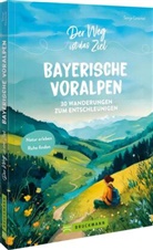 Sonja Greimel - Der Weg ist das Ziel Bayerische Voralpen