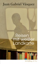 Juan Gabriel V&aacute;squez - Reisen mit wei&szlig;er Landkarte