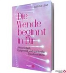 Jessica Lenz - Die Wende beginnt in Dir - Ahnenarbeit, Epigenetik u. spirituelle Transformation