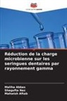 Maliha Abbas, Mahwish Aftab, Shagufta Naz - Réduction de la charge microbienne sur les seringues dentaires par rayonnement gamma