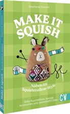 Stephanie Schmitz - Make it squish: N&auml;hen im Squish-Mellow-Style