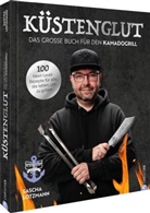 Sascha Lotzmann - Küstenglut: Das große Buch für den Kamadogrill