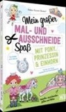 Andrea Küssner-Neubert - Mein großer Mal- und Ausschneidespaß mit Pony, Prinzessin und Einhorn