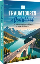 Ellen Astor, Monika Baumüller, Sabine Durdel-Hoffmann, Miriam Eckert, Peter Göbel, Udo Haafke... - 80 Traumtouren in Deutschland