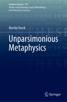 Martin Vacek - Unparsimonious Metaphysics