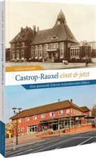 Ludwig Schönefeld - Castrop-Rauxel einst und jetzt