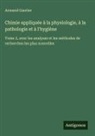 Armand Gautier - Chimie appliquée à la physiologie, à la pathologie et à l'hygiène