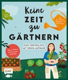 Sandra Jägers - Keine Zeit zu gärtnern - Easy Ernteglück mit wenig Aufwand