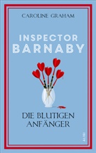 Caroline Graham - Inspector Barnaby und die blutigen Anf&auml;nger