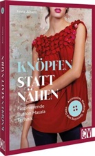 Anna Albers - Knöpfen statt nähen: Faszinierende Button Masala Technik