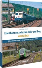 Christoph Riedel - Eisenbahnen zwischen Ruhr und Sieg einst und jetzt