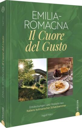 Ingolf Hatz, Ingolf Hatz - Emilia-Romagna. Il Cuore del Gusto Entdeckungen und Rezepte aus Italiens kulinarischer Schatzkammer