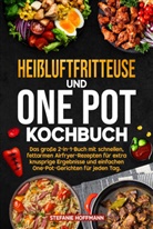 Stefanie Hoffmann - Heißluftfritteuse und One Pot Kochbuch