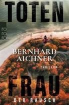 Bernhard Aichner - Totenfrau - Der Rausch