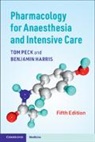 Benjamin Harris, Harris Benjamin, Tom Peck, Peck Tom - Pharmacology for Anaesthesia and Intensive Care