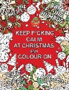 Summersdale Publishers - Keep F cking Calm at Christmas and Colour On