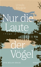 Ursula Wiegele - Nur die Laute der Vögel