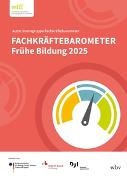 Janine Birkel-Barmsen, Fuchs-Rechli, Kirsten Fuchs-Rechlin, Angelique Gessler, Kirsten Hanssen, … - Fachkräftebarometer Frühe Bildung 2025