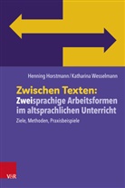Henning Horstmann, Henning (Dr.) Horstmann, Katharina Wesselmann, Katharina (Pr Wesselmann - Zwischen Texten: Zweisprachige Arbeitsformen im altsprachlichen Unterricht
