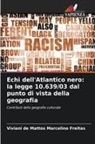 Viviani de Mattos Marcelino Freitas - Echi dell'Atlantico nero: la legge 10.639/03 dal punto di vista della geografia