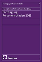 Christian Huber, Roland Kornes, Melanie Mathis, Melanie Mathis u a, Axel A. Thoenneßen - Fachtagung Personenschaden 2025