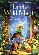 Michelle Knudsen - Land of Wild Magic - Das Flüstern der Bäume