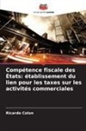 Ricardo Colon - Compétence fiscale des États: établissement du lien pour les taxes sur les activités commerciales