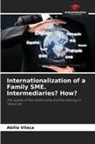 Abílio Vilaça - Internationalization of a Family SME. Intermediaries? How?