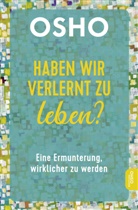 Osho - Haben wir verlernt zu leben?