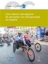 Comité Español de Representantes de Personas con Discapacidad, Comité Paralímpico Español, Fundación ONCE - Libro blanco del deporte de personas con discapacidad en España