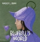 Kingsley L. Dennis - BLUEBELL'S WORLD