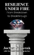 Jochen Schwenk - Resilience Under Fire From Breakdown to Breakthrough