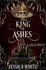 Jessica White - The King of Ashes (Large Print)