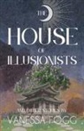 Vanessa Fogg - The House Of Illusionists