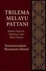 Kamaruzzaman Bustamam Ahmad - Trilema Melayu Pattani