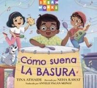 Tina Athaide, Anyeliz Pagan Munoz, Neha Rawat - Como suena la basura (Spanish Edition)