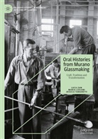 Maria Lusiani, Jessica Tanghetti, Luca Zan - Oral Histories from Murano Glassmaking