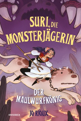 Jo Rioux - Suri, die Monsterjägerin Bd. 2 - Der Maulwurfkönig