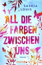 Saskia Louis - All die Farben zwischen uns
